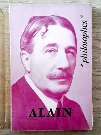 Alain philiosophes sa vie son œuvre avec un exposé de sa philosophie par andré bridoux