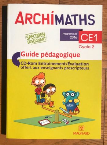 Archimaths CE1 - Guide pédagogique - La méthode qui fait aimer les maths