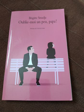 Oublie- moi un peu,papa!