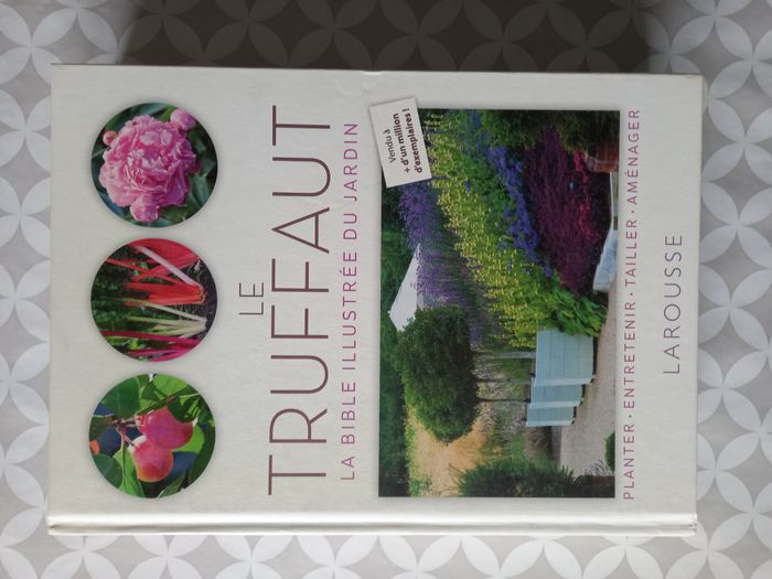 Le Truffaut: La bible illustrée du jardin