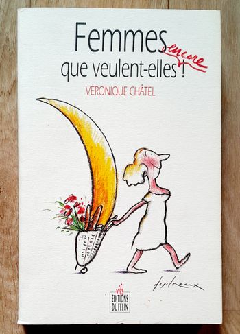Femmes que veulent-elles encore ? véronique châtel