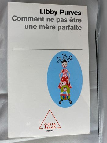Comment ne pas être une mère parfaite