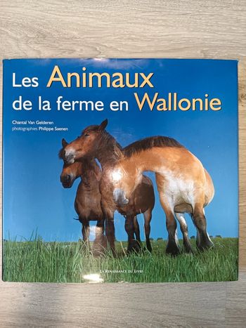 Les animaux de la ferme en Wallonie Chantal Van Gelderen Philippe Saenen