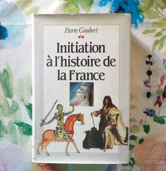 INITIATION A L'HISTOIRE DE FRANCE par Pierre GOUBERT Ed. Fayard/Tallandier