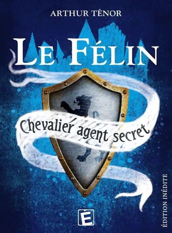 Le Félin, chevalier agent secret. Arthur Ténor