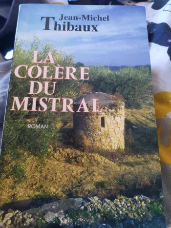 Livre '' La colère du Mistral'' de Jean-Michel Thibaux