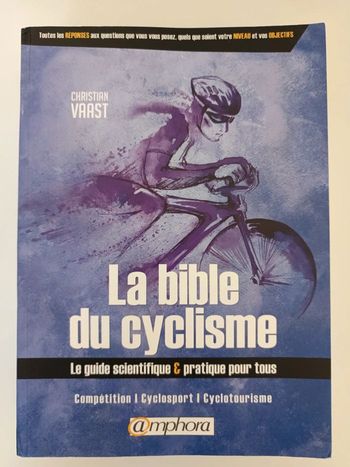 La Bible du Cyclisme - Compétition, Cyclosport, Cyclotourisme - Christian Vaast - Amphora