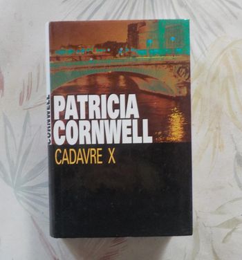 Cadavre X de Patricia Cornwell Ed. France Loisirs