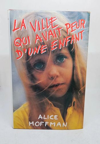 "La ville qui avait peur d'une enfant", de Alice Hoffman.
292 pages. 
ISBN : 2.7242.4366.8