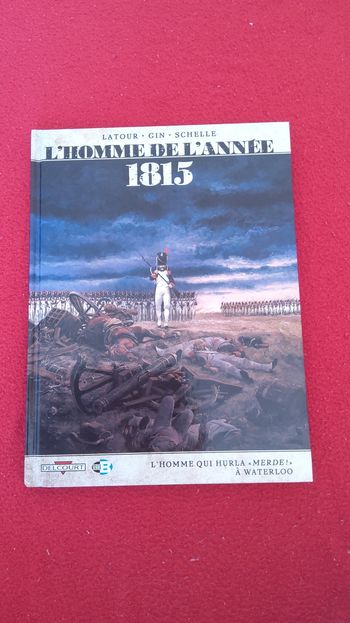 L’Homme de l’Année – 1815 : L’homme qui hurla “merde !” à Waterloo