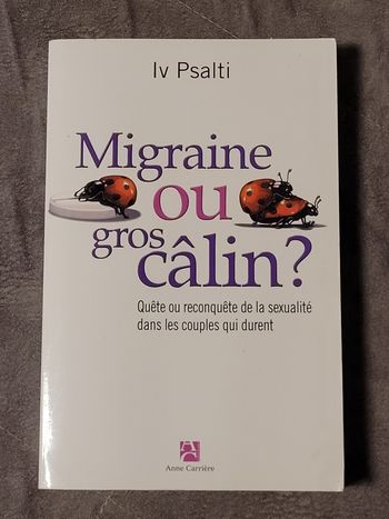 Migraine ou gros câlin ? Quête ou reconquête de la sexualité dans les couples qui durent Iv Psalti
