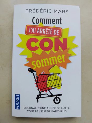 Livre Comment j'ai arrêté de Consommer de Frédéric MARS