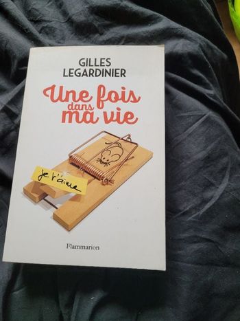 Une fois dans ma vie Gilles Legardinier