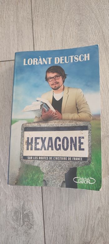 Hexagone sur les routes de l'histoire de France de Lorant Deutsch 