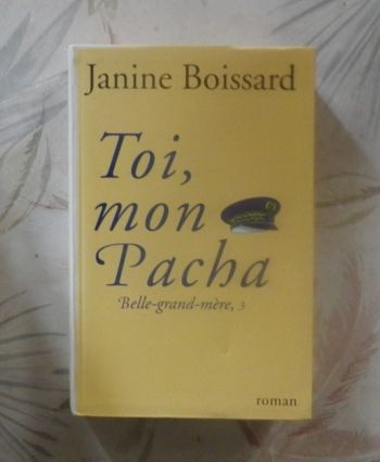 TOI, MON PACHA T3 BELLE-GRAND-MERE de Janine BOISSARD Ed. Le Grand Livre du Mois
