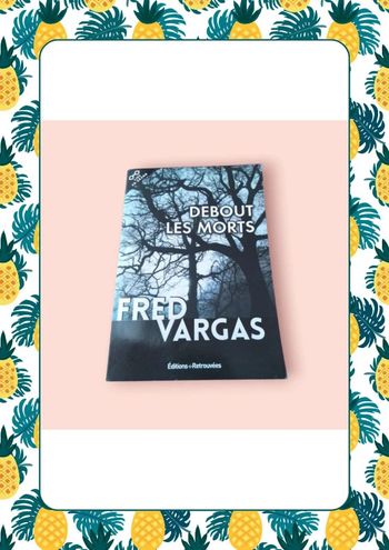 Debout les morts de fred vargas