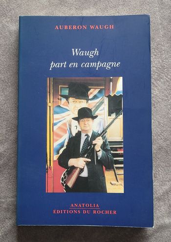 Waugh part en campagne Auberon Waugh, Béatrice Vierne (Traduction)