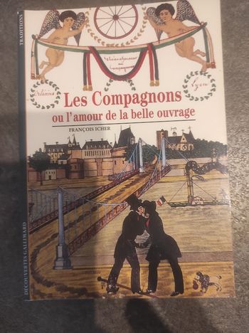 Les Compagnons ou l'amour de la belle ouvrage François Icher - Gallimard 1995