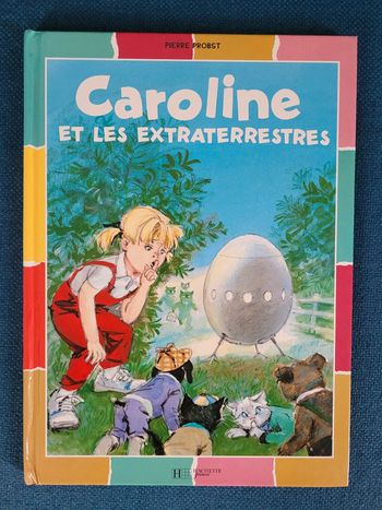 Livre Album Caroline et les Extraterrestres Pierre Probst Hachette collection multicolore couleurs