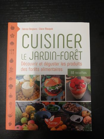 Livre cuisiner le jardin forêt Fabrice Desjours Claire Mauquié