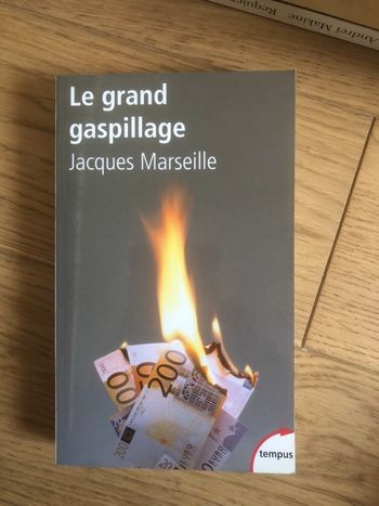 Le grand gaspillage - Jacques Marseille