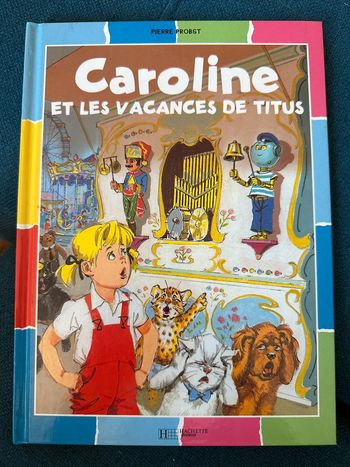 Livre Caroline et les vacances de Titus Pierre Probst Hachette Jeunesse album multicolore couleurs