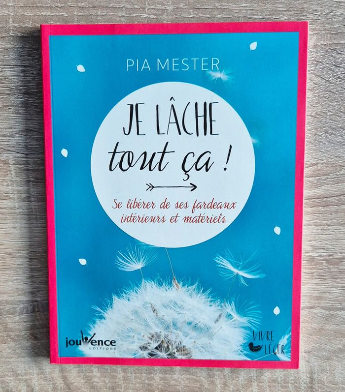 Livre "Je lâche tout ça ! Se libérer de ses fardeaux intérieurs et matériels"