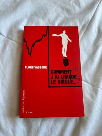 Livre Comment j’ai liquidé le siècle – Flor Vasseur – Équateurs – Roman contemporain