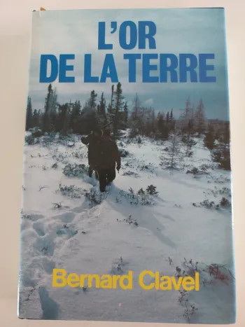 L'or de la terre,  Bernard Clavel