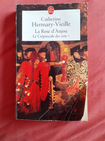 La Rose d'Anjou Le Crépuscule de rois - Catherine Hermary-Vieille