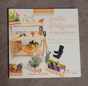 Fruits et légumes en pâte polymère - Mettez des vitamines dans vos créations ! Nolwenn Le grand
