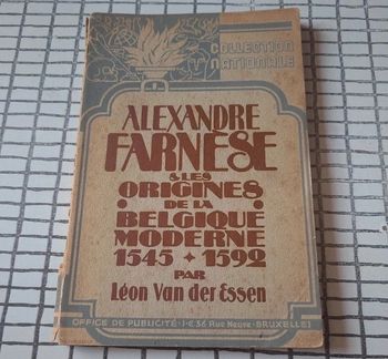 Alexandre farnèse et les origines de la belgique moderne. 1545- 1592