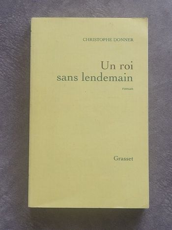 Un roi sans lendemain Par Christophe Donner