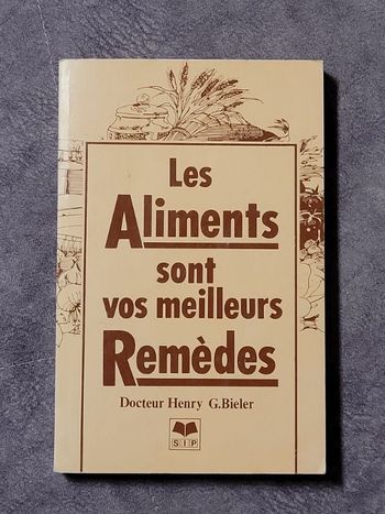 Les aliments sont vos meilleurs remèdes 1965 Par Dr. G.Bieler Henry