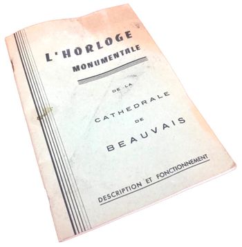 Auguste-Lucien Vérité  Description de l' horloge monumentale de la cathédrale de Beauvais  (1966) De
