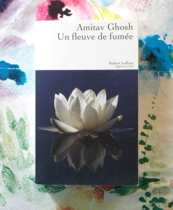 UN FLEUVE DE FUMEE d'Amitav GHOSH Ed. Laffont