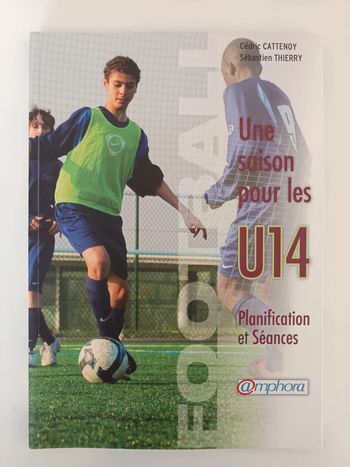 Football - Une saison pour les U14 - Planification et Séances - Cédric Cattenoy - Amphora