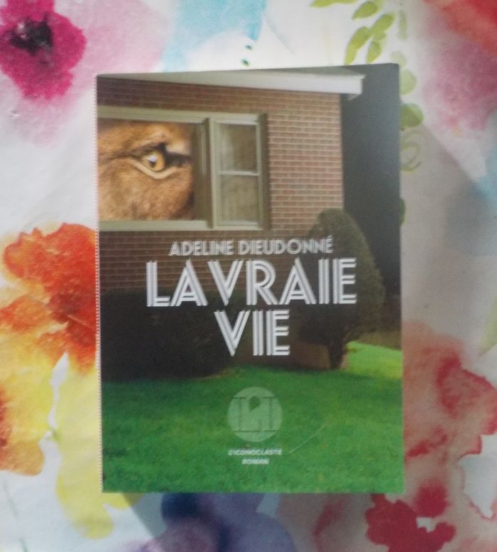 LA VRAIE VIE d'Adeline DIEUDONNE Ed. L'Iconoclaste