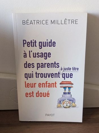 Petit guide à l'usage des parents qui trouvent que leur enfant est doué
