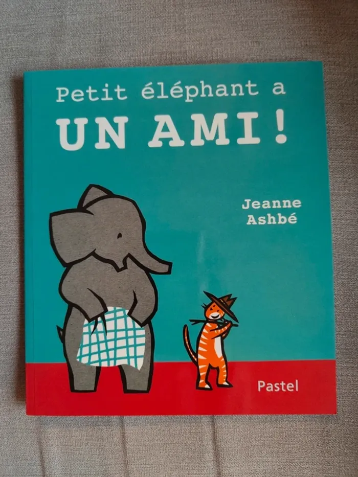 Petit éléphant a un ami ! Jeanne Ashbé Pastel École des Max
