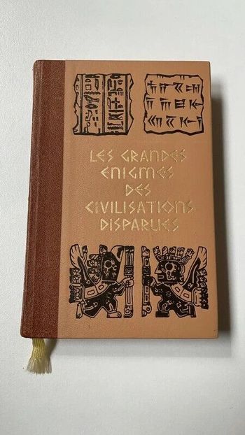 Livre Les grandes énigmes des civilisations disparues - Paul Ulrich 1974 Tome 1