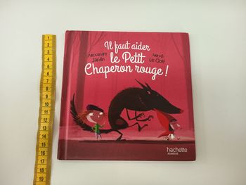 Livre Il faut aider le petit chaperon rouge Alexandre Jardin Hervé Le Goff hachette jeunesse