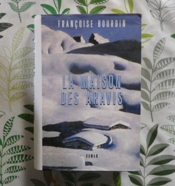 La maison des Aravis de Françoise Bourdin Ed. France Loisirs