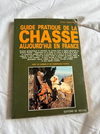 Guide pratique de la chasse aujourd’hui en France André harmand éditions vecchi 1992