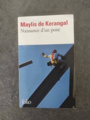 Naissance d'un pont Maylis de Kerangal Folio 2014