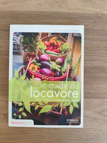 Le guide du Locavore pour mieux consommer local de Anne Sophie Novel