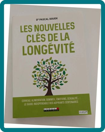 Les nouvelles clés de la longévité – Pascal Douek | Guide santé, prévention du vieillissement