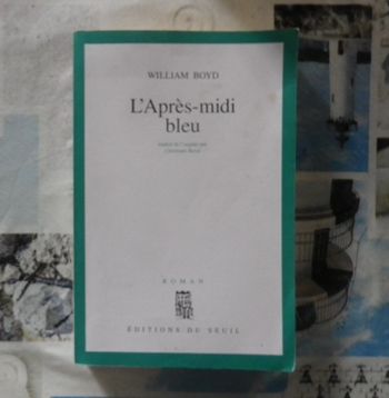 L'après-midi bleu de William Boyd Ed. du Seuil
