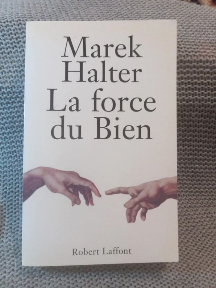 Marek Halter - La force du bien