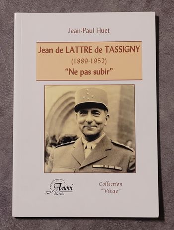 Jean De Lattre De Tassigny 1889 1952 - Ne Pas Subir Huet Jean Paul